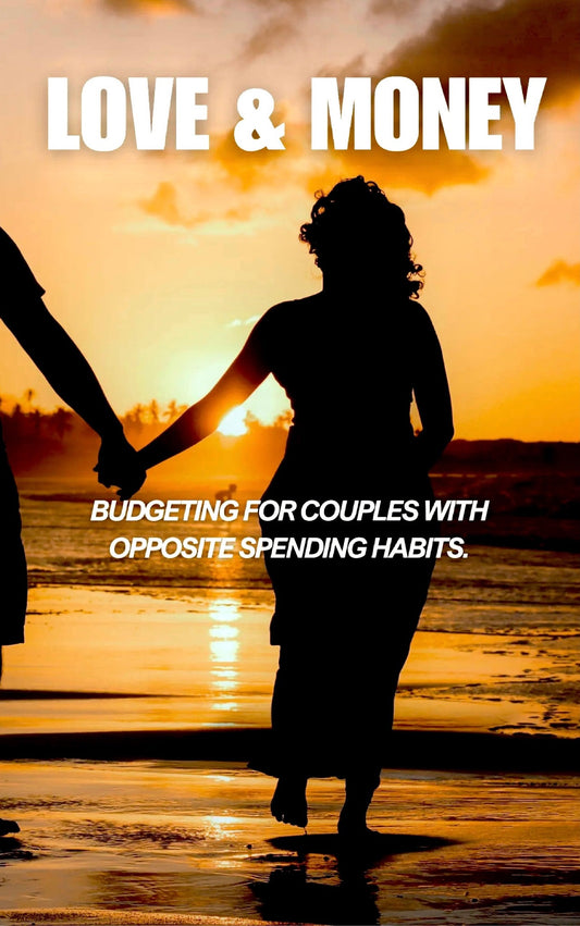 LOVE & MONEY : How Couples with Opposite Spending Habits Can Thrive Financially